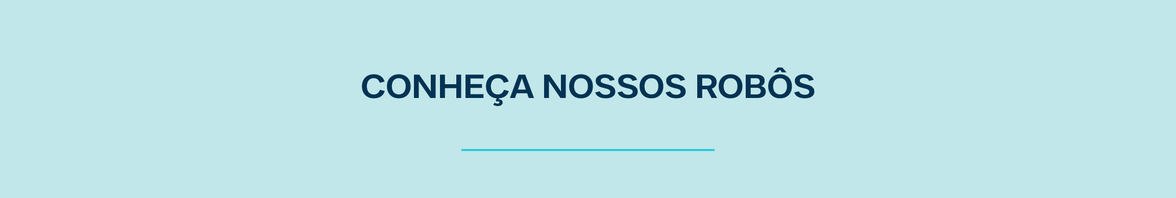 Nossos Robôs - Tecnologia de Ponta em Automação